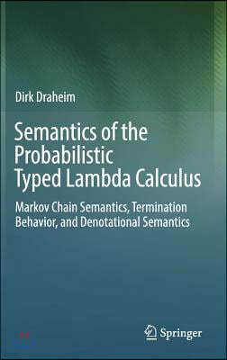 Semantics of the Probabilistic Typed Lambda Calculus: Markov Chain Semantics, Termination Behavior, and Denotational Semantics