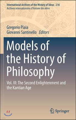 Models of the History of Philosophy: Vol. III: The Second Enlightenment and the Kantian Age