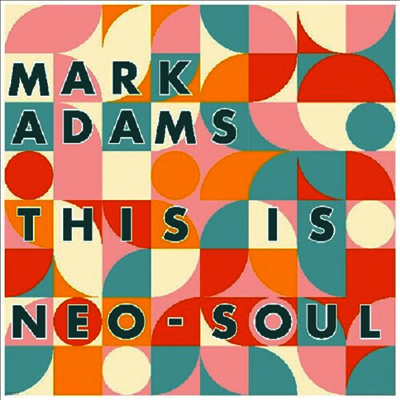 Mark Adams — This Is Neo-Soul 앨범 커버