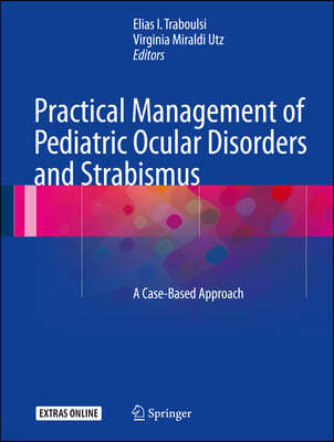 Practical Management of Pediatric Ocular Disorders and Strabismus: A Case-Based Approach