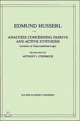 Analyses Concerning Passive and Active Synthesis: Lectures on Transcendental Logic