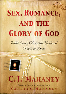 Sex, Romance, and the Glory of God