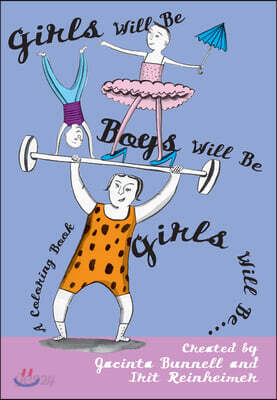 Girls Will Be Boys Will Be Girls: A Coloring Book