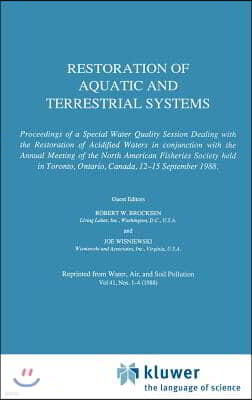 Restoration of Aquatic and Terrestrial Systems: Proceedings of a Special Water Quality Session Dealing with the Restoration of Acidified Waters in Con