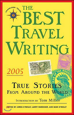 The Best Travel Writing 2005: True Stories from Around the World