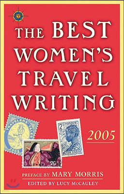 The Best Women's Travel Writing 2005: True Stories from Around the World