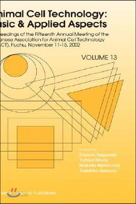 Animal Cell Technology: Basic & Applied Aspects: Proceedings of the Fifteenth Annual Meeting of the Japanese Association for Animal Cell Technology (J