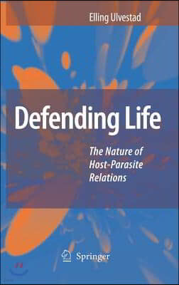 Defending Life: The Nature of Host-Parasite Relations