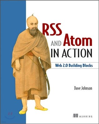 Rss and Atom in Action: Web 2.0 Building Blocks