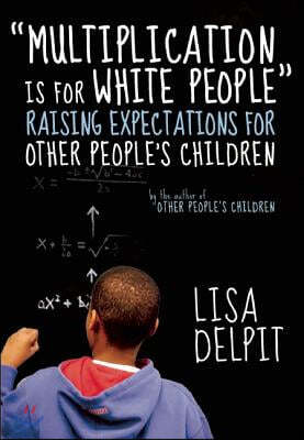 Multiplication Is for White People: Raising Expectations for Other Peoplea's Children