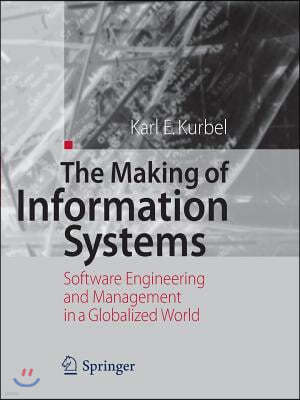 The Making of Information Systems: Software Engineering and Management in a Globalized World