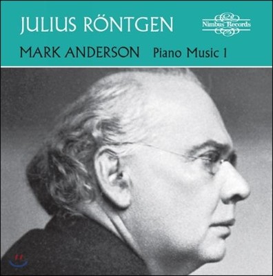 Mark Anderson 율리우스 뢴트겐: 피아노 작품 1집 - 모음곡, 로망스 (Julius Rontgen: Piano Music Vol.1 - Suite, Three Romances)