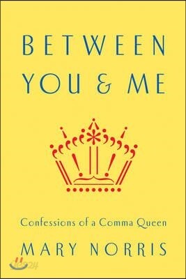 Between You & Me: Confessions of a Comma Queen