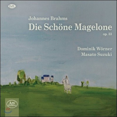 Dominik Worner : θ 'Ƹٿ ַγ' (Brahms: 15 Romances 'Die Schone Magelone' Op.38)