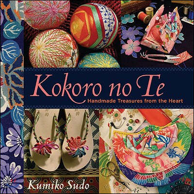 Kokoro No Te: Handmade Treasures from the Heart