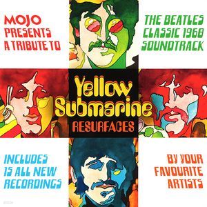 Yellow Submarine Resurfaces (Mojo Presents A Tribute To The Beatles Classic 1968 Soundtrack)