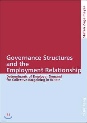 Governance Structures and the Employment Relationship: Determinants of Employer Demand for Collective Bargaining in Britain