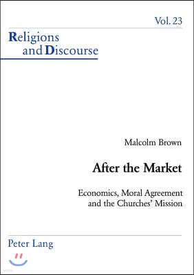 After the Market: Economics, Moral Agreement and the Churches' Mission