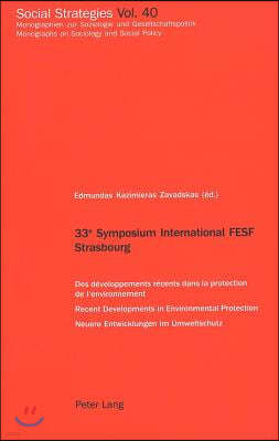 33 E Symposium International Fesf Strasbourg: Des Developpements Recents Dans La Protection de l'Environnement- Recent Developments in Environmental P