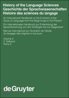 History of the Language Sciences / Geschichte Der Sprachwissenschaften / Histoire Des Sciences Du Langage. 3. Teilband