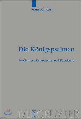 Die Königspsalmen: Studien Zur Entstehung Und Theologie