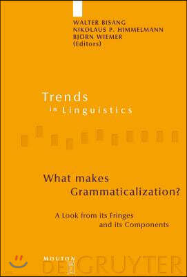 What Makes Grammaticalization?: A Look from Its Fringes and Its Components