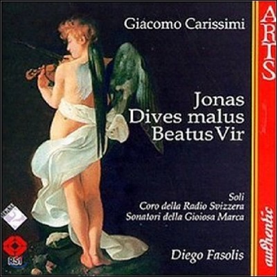 Diego Fasolis īù: 丮 '䳪', ' ', ' ' (Carissimi: Oratorio 'Jonas', 'Dives Malus', 'Beatus Vir')