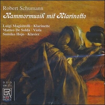 Luigi Magistrelli 슈만: 클라리넷을 위한 실내악 작품집 (Schumann: Chamber Music with Clarinet)