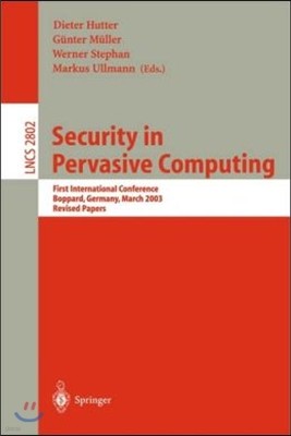 Security in Pervasive Computing: First International Conference, Boppard, Germany, March 12-14, 2003, Revised Papers