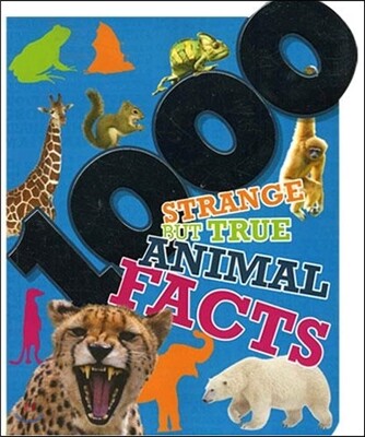 1000 Strange but True Animal Facts