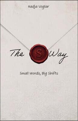 Nadja Voglar The S Way: Small Words, Big Shifts