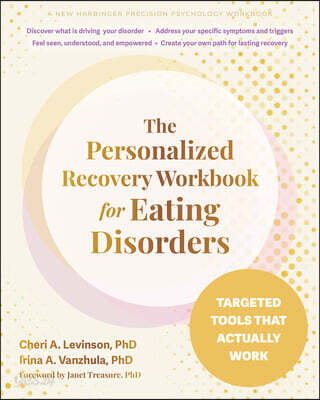 The Personalized Recovery Workbook for Eating Disorders: Targeted Tools That Actually Work