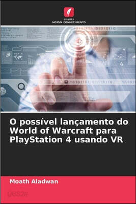 O possível lançamento do World of Warcraft para PlayStation 4 usando VR