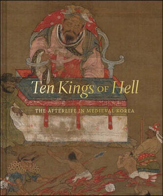 Ten Kings of Hell: The Afterlife in Medieval Korea