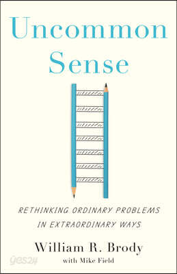 Uncommon Sense: Rethinking Ordinary Problems in Extraordinary Ways ...