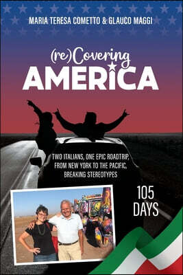 Bordighera Press (re)Covering America: Two Italians, One Epic Road Trip, from New York to the Pacific. 105 Days, Breaking Stereotypes