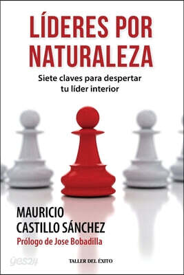 Líderes por naturaleza: Siete claves para despertar tu líder interior