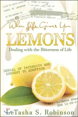 When Life Gives you Lemons: Dealing with the Bitterness of Life