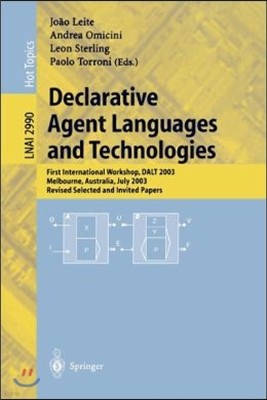 Declarative Agent Languages and Technologies: First International Workshop, Dalt 2003, Melbourne, Australia, July 15, 2003, Revised Selected and Invit