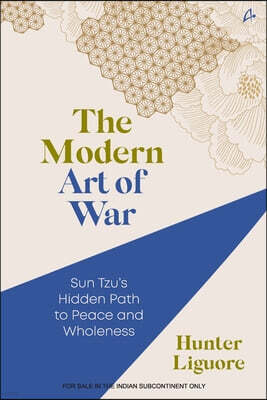 Manjul Publishing House Pvt Ltd The Modern Art of War: Sun Tzu's Hidden Path to Peace and Wholeness