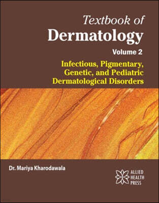 Allied Health Press Textbook of Dermatology Volume 2: Infectious, Pigmentary, Genetic, and Pediatric Dermatological Disorders