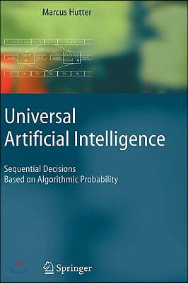 Universal Artificial Intelligence: Sequential Decisions Based on Algorithmic Probability