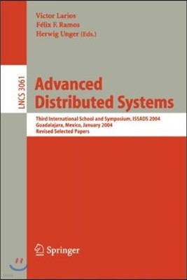 Advanced Distributed Systems: Third International School and Symposium, Issads 2004, Guadalajara, Mexico, January 24-30, 2004, Revised Papers