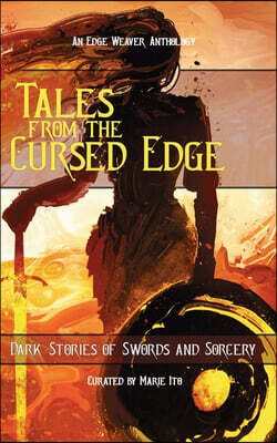 Edge Weaver LLC Tales From the Cursed Edge: Dark Stories of Swords and Sorcery