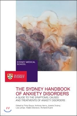 The Sydney Handbook of Anxiety Disorders: A Guide to the Symptoms, Causes and Treatments of Anxiety Disorders