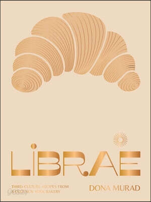 Librae: Third-Culture Recipes from a Cult New York Bakery