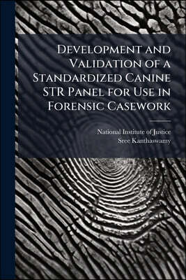 Scholar's Choice Development and Validation of a Standardized Canine STR Panel for Use in Forensic Casework