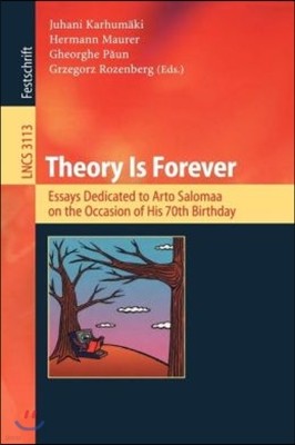 Theory Is Forever: Essays Dedicated to Arto Salomaa on the Occasion of His 70th Birthday