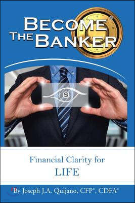 Become the Banker: Financial Clarity for Life