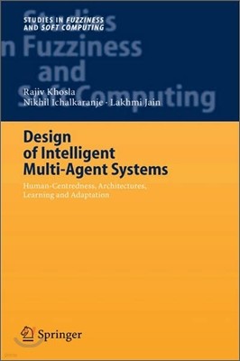 Design of Intelligent Multi-Agent Systems: Human-Centredness, Architectures, Learning and Adaptation